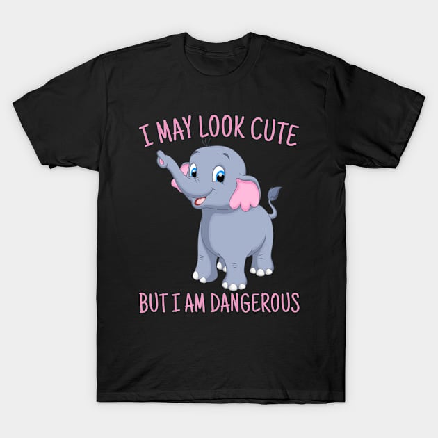 Cute elephant T-shirt, I May Look Cute But I'm Dangerous, Animal Lover Gift, elephant Lover Gift, elephant Gift Shirt. T-Shirt by Kingostore